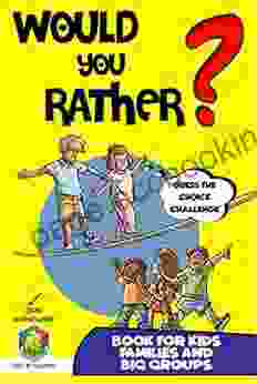 Would You Rather? For Kids: Guess The Choice Challenge Answer The Hilarious Silly Questions And Be The Best At Guessing The Right Choice Gift For Boys And Girls Road Trip Games