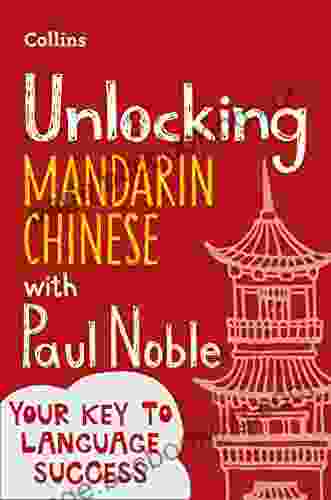 Unlocking Mandarin Chinese With Paul Noble: Your Key To Language Success With The Language Coach